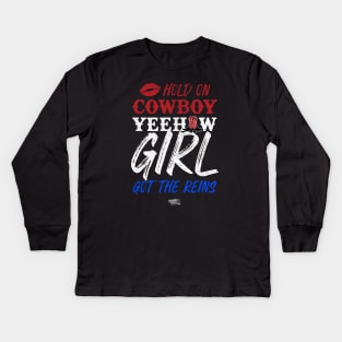 Hold On Cowboy Yeehaw Girl Got The Reins Kids Long Sleeve T-Shirt